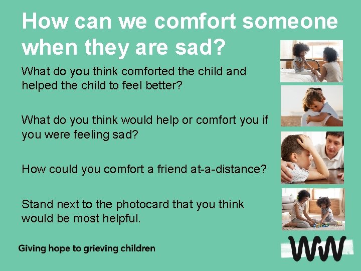 How can we comfort someone when they are sad? What do you think comforted