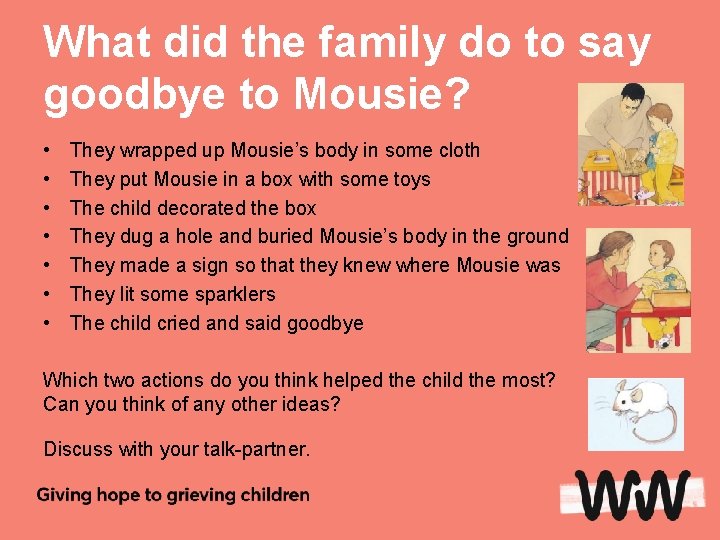 What did the family do to say goodbye to Mousie? • • They wrapped
