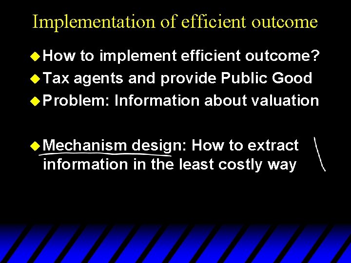Implementation of efficient outcome u How to implement efficient outcome? u Tax agents and