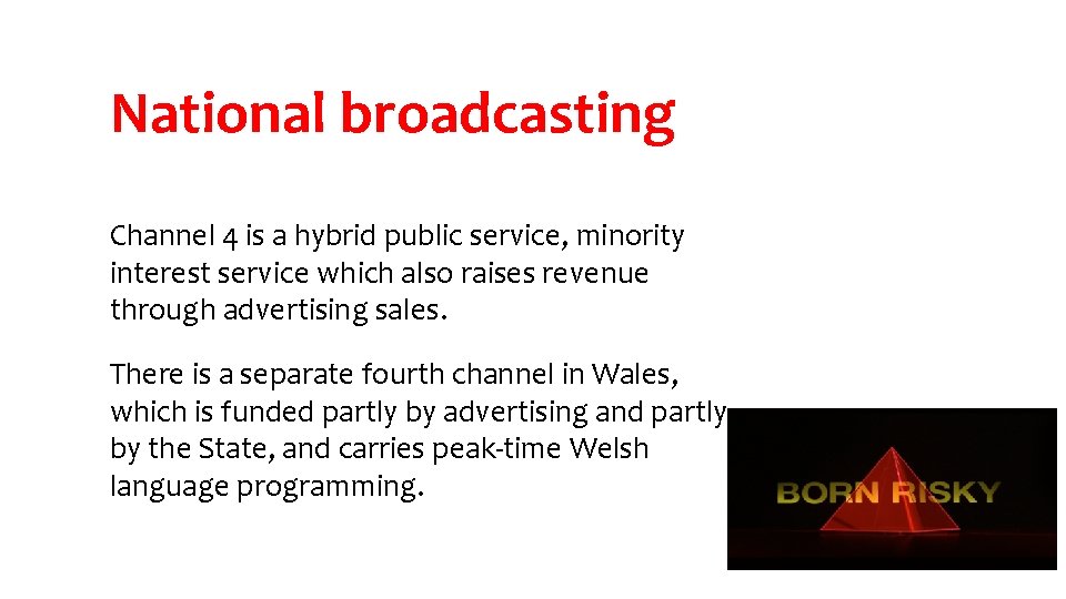 National broadcasting Channel 4 is a hybrid public service, minority interest service which also