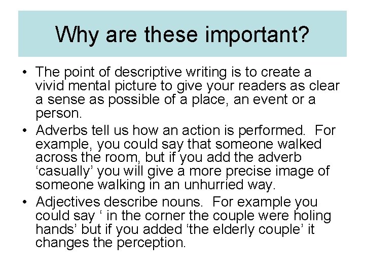 Why are these important? • The point of descriptive writing is to create a Why are these important? • The point of descriptive writing is to create a