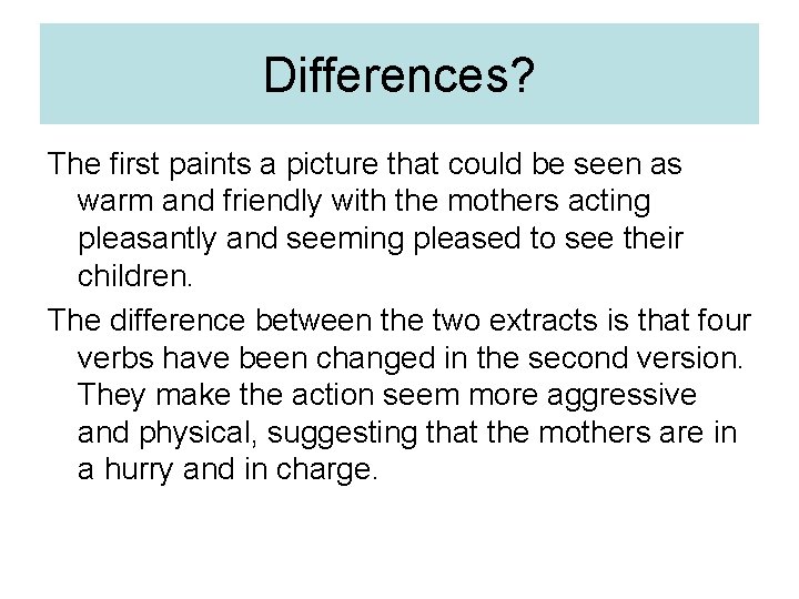 Differences? The first paints a picture that could be seen as warm and friendly Differences? The first paints a picture that could be seen as warm and friendly