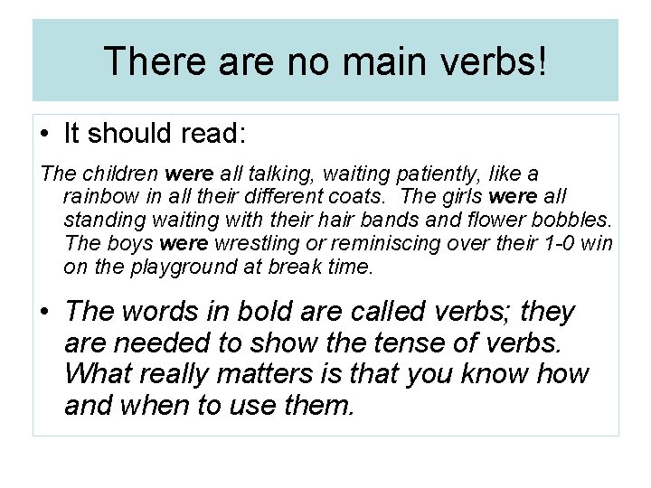 There are no main verbs! • It should read: The children were all talking, There are no main verbs! • It should read: The children were all talking,