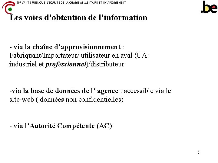 SPF SANTE PUBLIQUE, SECURITE DE LA CHAINE ALIMENTAIRE ET ENVIRONNEMENT Les voies d’obtention de