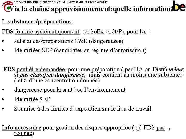 SPF SANTE PUBLIQUE, SECURITE DE LA CHAINE ALIMENTAIRE ET ENVIRONNEMENT Via la chaîne approvisionnement: