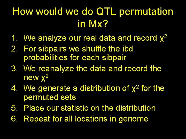 How would we do QTL permutation in Mx? 1. We analyze our real data