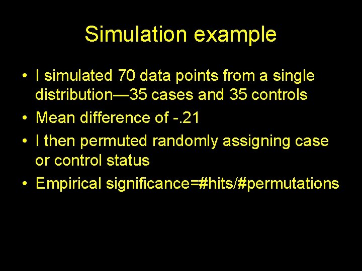 Simulation example • I simulated 70 data points from a single distribution— 35 cases