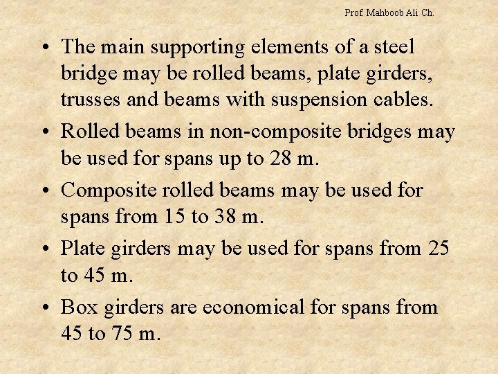 Prof. Mahboob Ali Ch. • The main supporting elements of a steel bridge may
