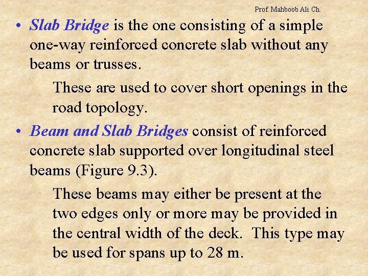 Prof. Mahboob Ali Ch. • Slab Bridge is the one consisting of a simple