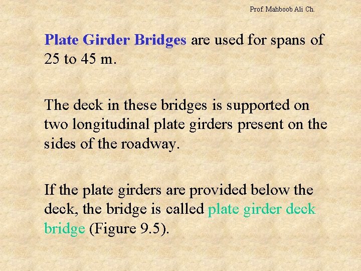 Prof. Mahboob Ali Ch. Plate Girder Bridges are used for spans of 25 to