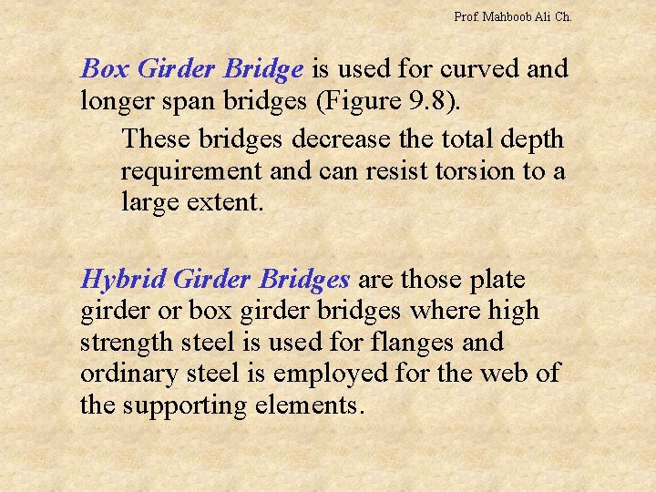 Prof. Mahboob Ali Ch. Box Girder Bridge is used for curved and longer span
