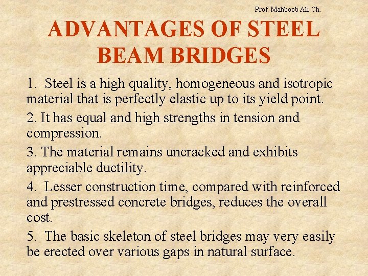 Prof. Mahboob Ali Ch. ADVANTAGES OF STEEL BEAM BRIDGES 1. Steel is a high