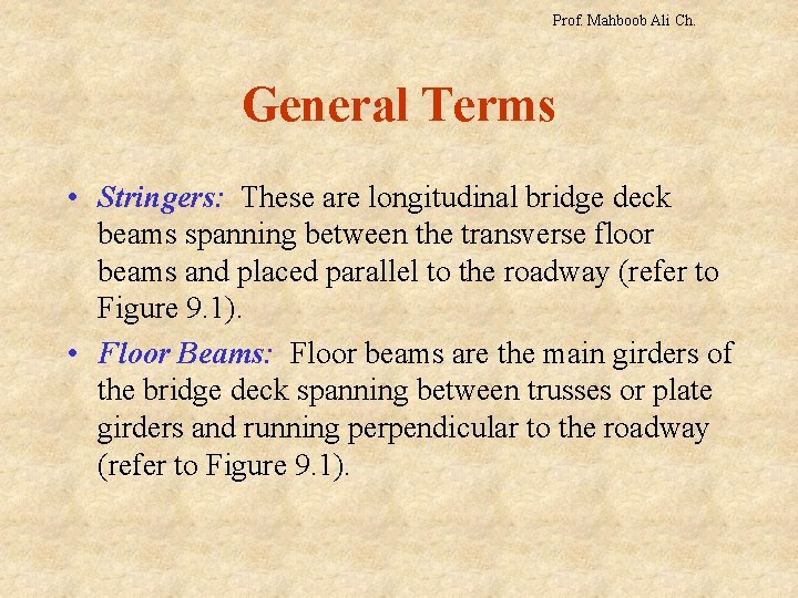 Prof. Mahboob Ali Ch. General Terms • Stringers: These are longitudinal bridge deck beams