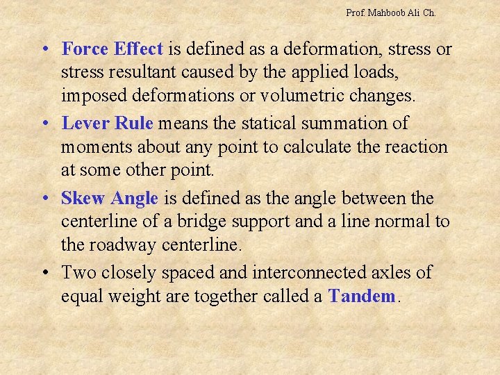 Prof. Mahboob Ali Ch. • Force Effect is defined as a deformation, stress or