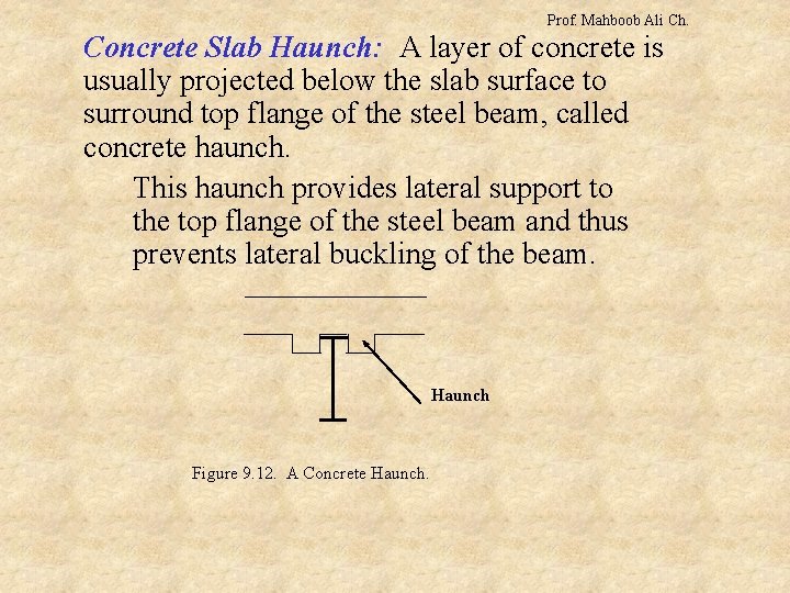 Prof. Mahboob Ali Ch. Concrete Slab Haunch: A layer of concrete is usually projected