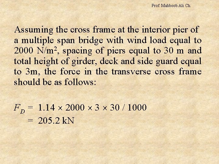 Prof. Mahboob Ali Ch. Assuming the cross frame at the interior pier of a