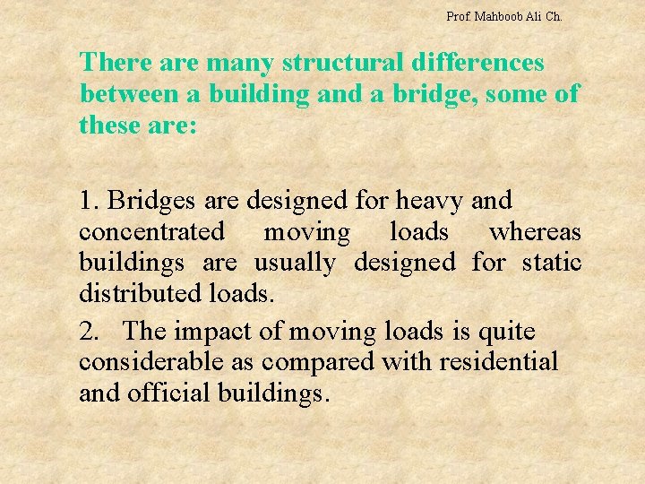 Prof. Mahboob Ali Ch. There are many structural differences between a building and a