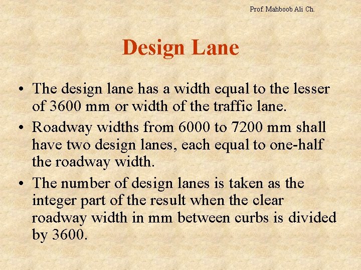 Prof. Mahboob Ali Ch. Design Lane • The design lane has a width equal