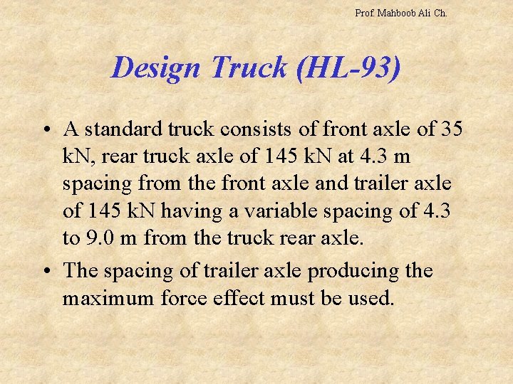 Prof. Mahboob Ali Ch. Design Truck (HL-93) • A standard truck consists of front