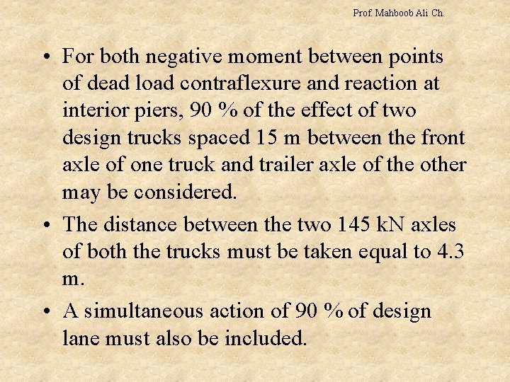 Prof. Mahboob Ali Ch. • For both negative moment between points of dead load