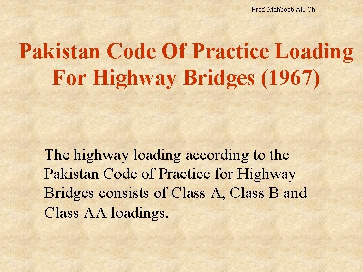 Prof. Mahboob Ali Ch. Pakistan Code Of Practice Loading For Highway Bridges (1967) The
