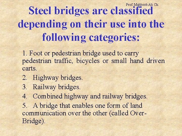 Prof. Mahboob Ali Ch. Steel bridges are classified depending on their use into the