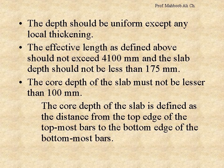 Prof. Mahboob Ali Ch. • The depth should be uniform except any local thickening.