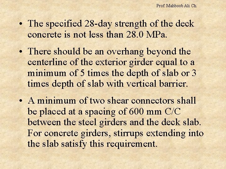 Prof. Mahboob Ali Ch. • The specified 28 -day strength of the deck concrete