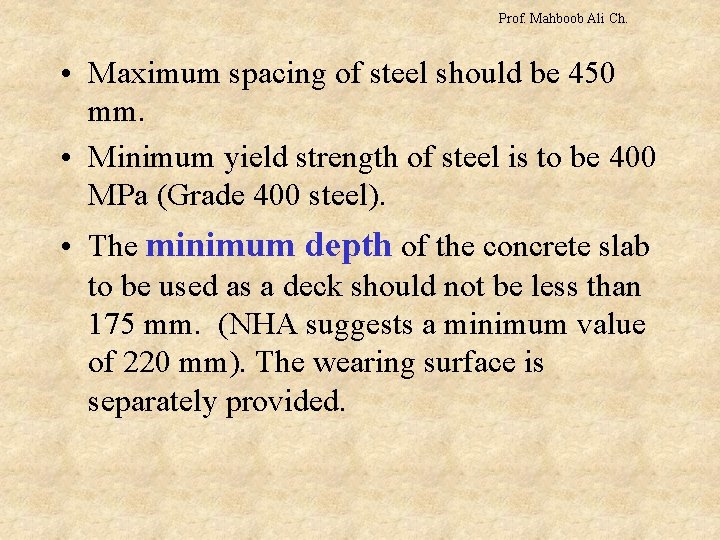 Prof. Mahboob Ali Ch. • Maximum spacing of steel should be 450 mm. •