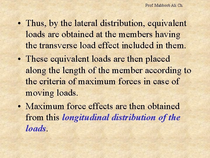 Prof. Mahboob Ali Ch. • Thus, by the lateral distribution, equivalent loads are obtained
