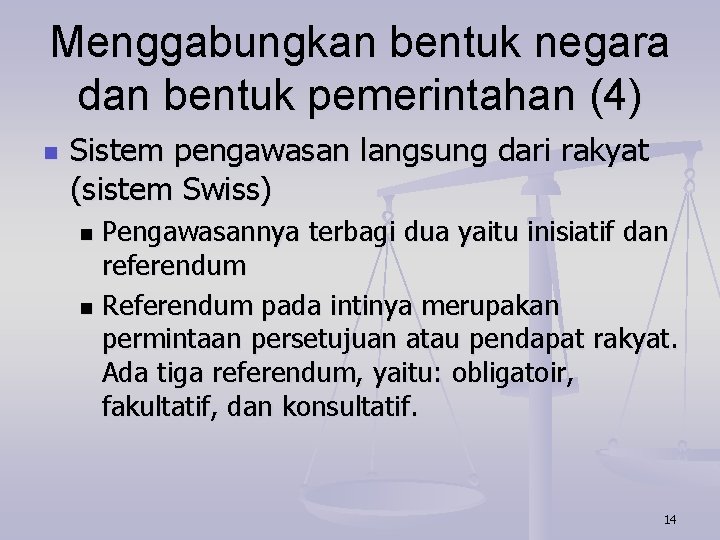 Menggabungkan bentuk negara dan bentuk pemerintahan (4) n Sistem pengawasan langsung dari rakyat (sistem