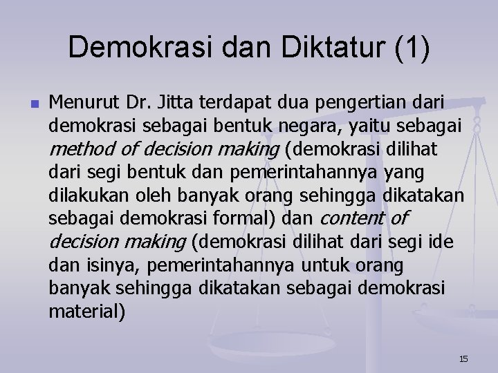 Demokrasi dan Diktatur (1) n Menurut Dr. Jitta terdapat dua pengertian dari demokrasi sebagai