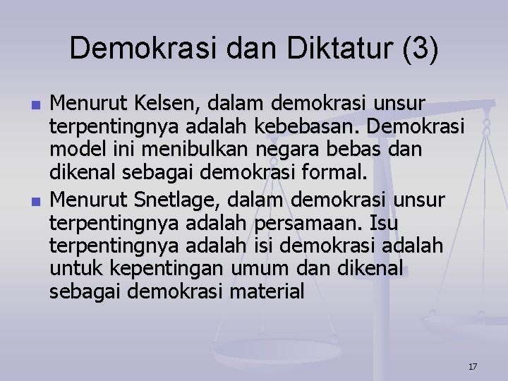 Demokrasi dan Diktatur (3) n n Menurut Kelsen, dalam demokrasi unsur terpentingnya adalah kebebasan.