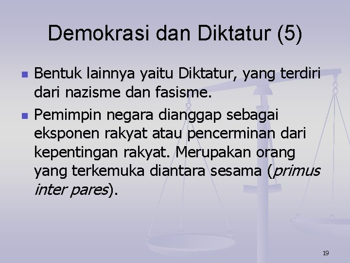 Demokrasi dan Diktatur (5) n n Bentuk lainnya yaitu Diktatur, yang terdiri dari nazisme