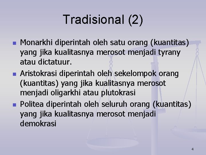 Tradisional (2) n n n Monarkhi diperintah oleh satu orang (kuantitas) yang jika kualitasnya