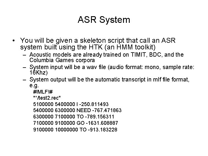 ASR System • You will be given a skeleton script that call an ASR