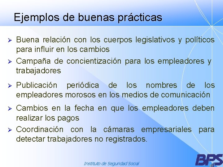 Ejemplos de buenas prácticas Ø Ø Buena relación con los cuerpos legislativos y políticos