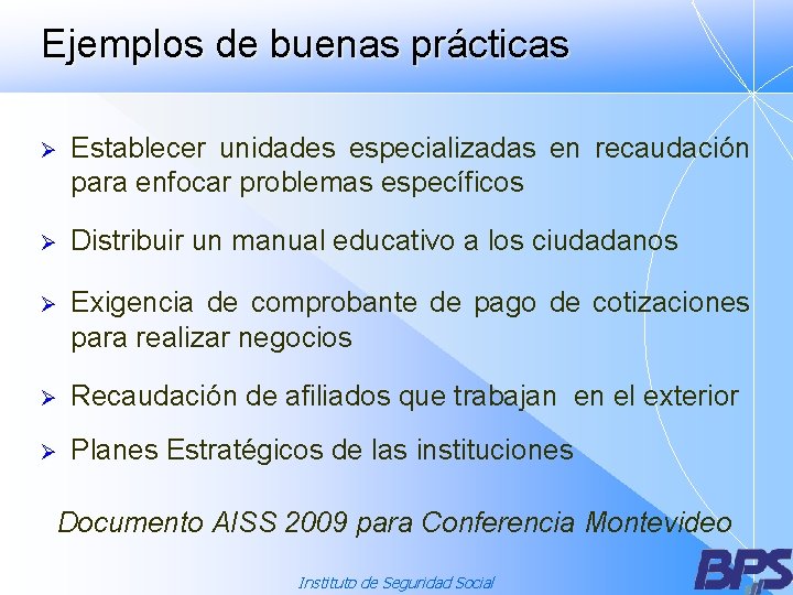 Ejemplos de buenas prácticas Ø Establecer unidades especializadas en recaudación para enfocar problemas específicos