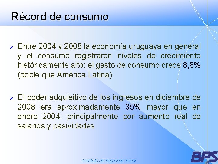 Récord de consumo Ø Entre 2004 y 2008 la economía uruguaya en general y