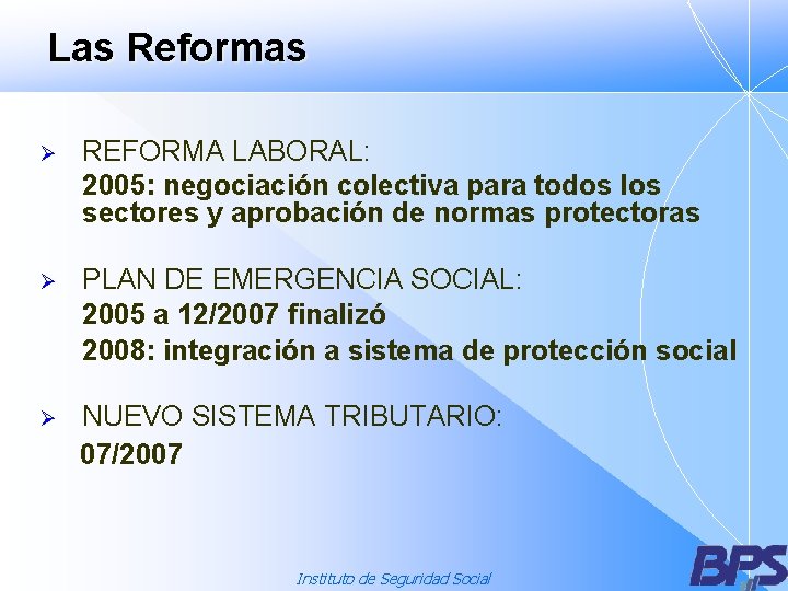 Las Reformas Ø REFORMA LABORAL: 2005: negociación colectiva para todos los sectores y aprobación