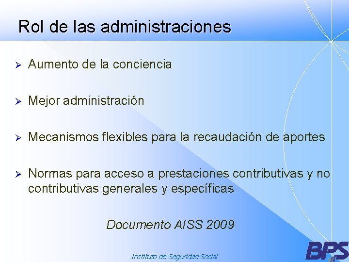 Rol de las administraciones Ø Aumento de la conciencia Ø Mejor administración Ø Mecanismos