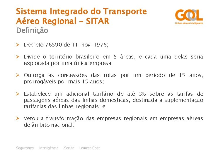 Sistema Integrado do Transporte Aéreo Regional - SITAR Definição Ø Decreto 76590 de 11