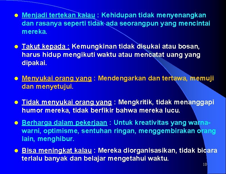 l Menjadi tertekan kalau : Kehidupan tidak menyenangkan dan rasanya seperti tidak ada seorangpun