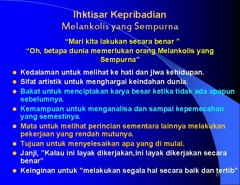 Ihktisar Kepribadian Melankolis yang Sempurna “Mari kita lakukan secara benar ” “Oh, betapa dunia