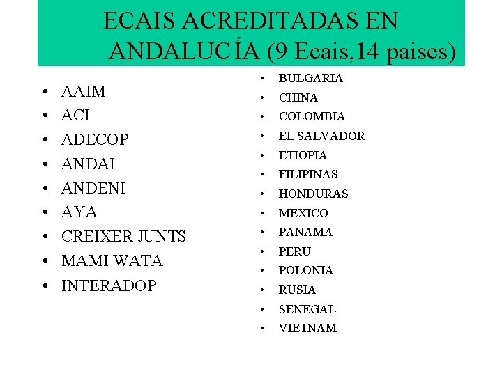 ECAIS ACREDITADAS EN ANDALUC ÍA (9 Ecais, 14 paises) • • • AAIM ACI