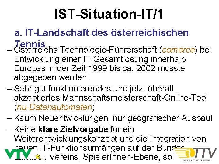 IST-Situation-IT/1 a. IT-Landschaft des österreichischen Tennis – Österreichs Technologie-Führerschaft (comerce) bei Entwicklung einer IT-Gesamtlösung