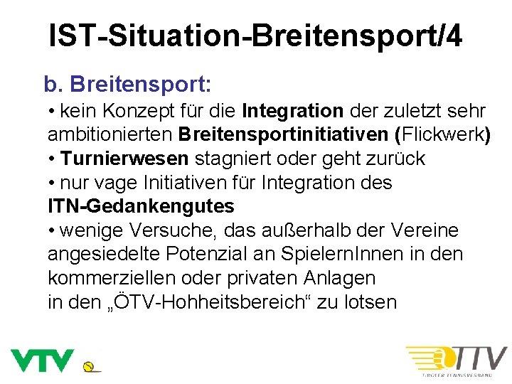 IST-Situation-Breitensport/4 b. Breitensport: • kein Konzept für die Integration der zuletzt sehr ambitionierten Breitensportinitiativen