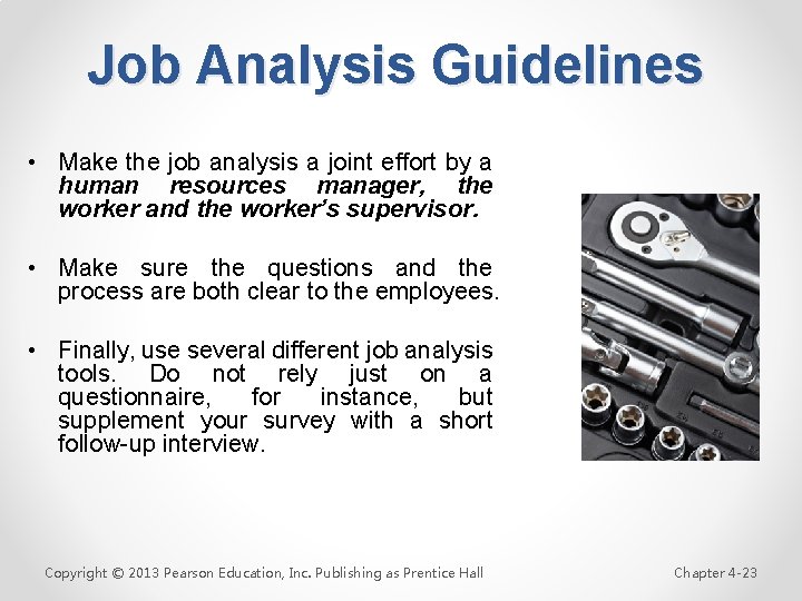 Job Analysis Guidelines • Make the job analysis a joint effort by a human