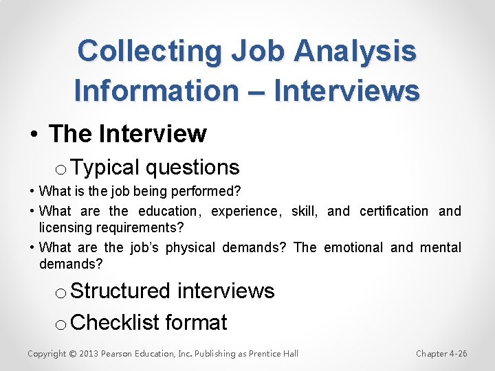 Collecting Job Analysis Information – Interviews • The Interview o Typical questions • What