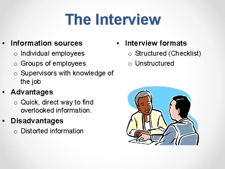 The Interview • Information sources o Individual employees o Groups of employees o Supervisors